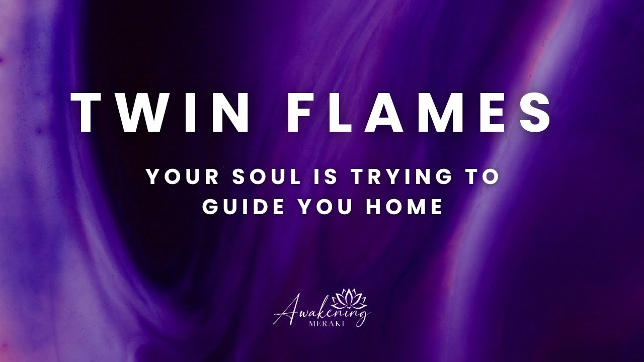 Twin Flames - Your soul is trying to guide you home