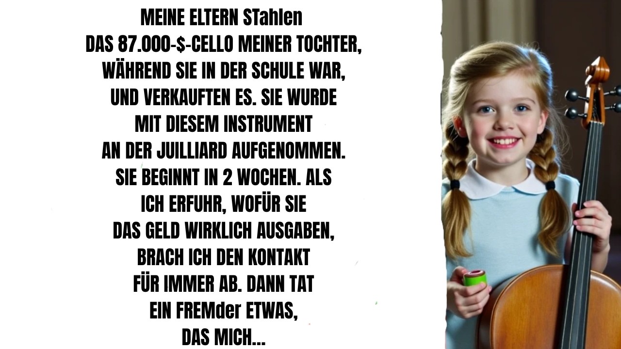 Meine Eltern haben mit dem 87.000-Dollar-Cello meiner Tochter eine Grenze überschritten