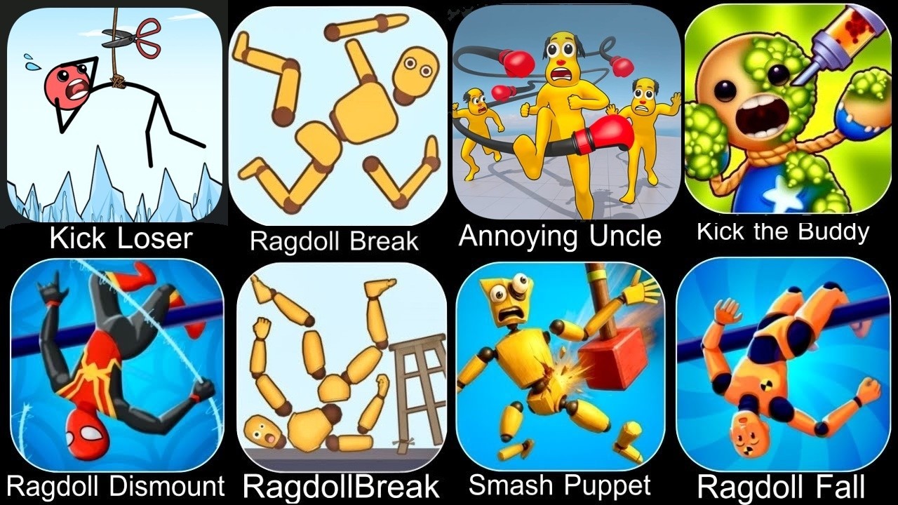 Ragdoll Dummy,Ragdoll Break,Kick the Buddy,Annoying Uncle Punch,Kick Loser,Smash Puppet,Ragdoll Game