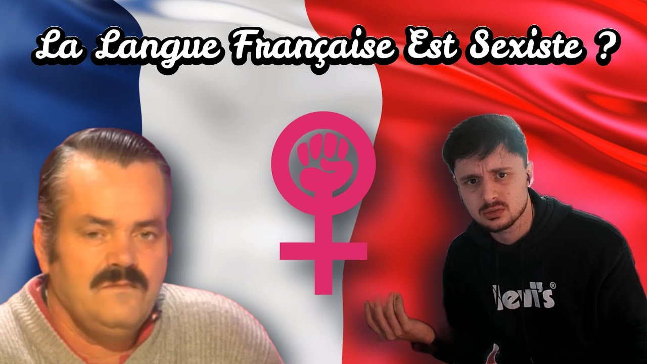 La Langue Française Est Sexiste ? (non)