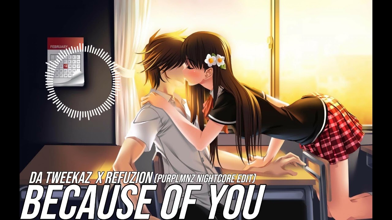 Nightcore - Because Of You - Da Tweekaz x Refuzion