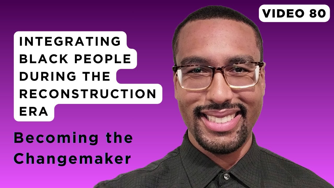 Integrating Black People into American Society During the Reconstruction Era | Video 80
