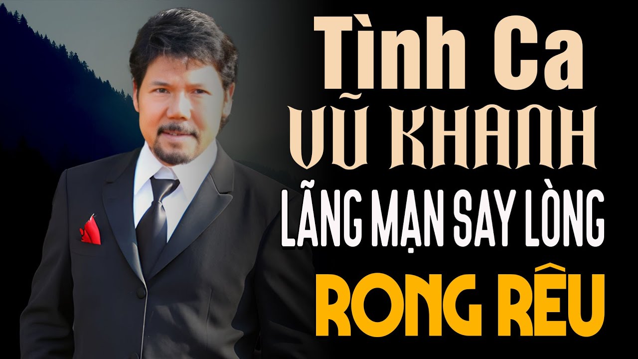 Vũ Khanh - Những Ca Khúc Nhạc Tình Ca Hay Nhất Của Vũ Khanh Chọn Lọc
