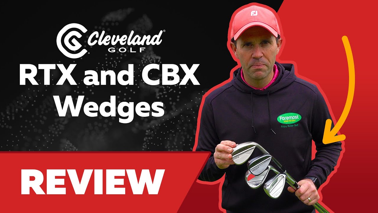 Cleveland Golf Wedges Review | RTX6, CB4 and Full-Face 2 Wedges