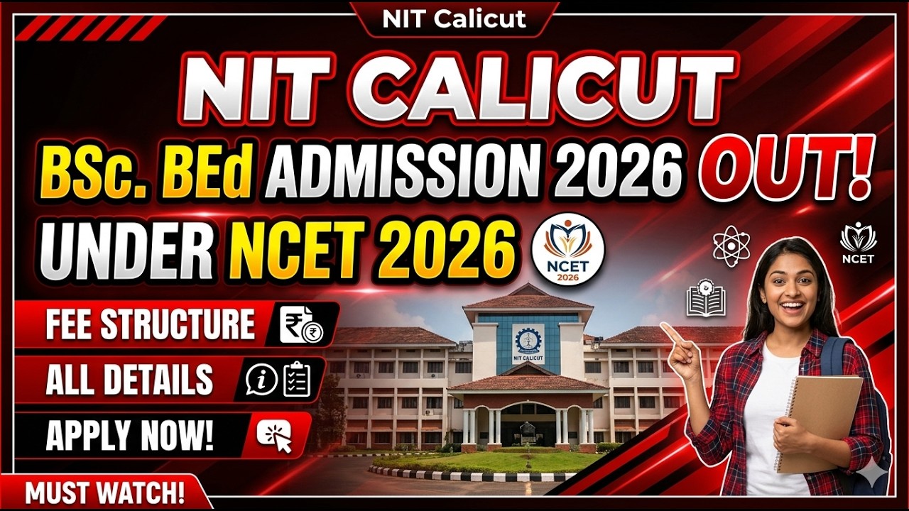 NIT Calicut BSc BEd Admission 2026 Out Under NCET! Fees & Complete Details