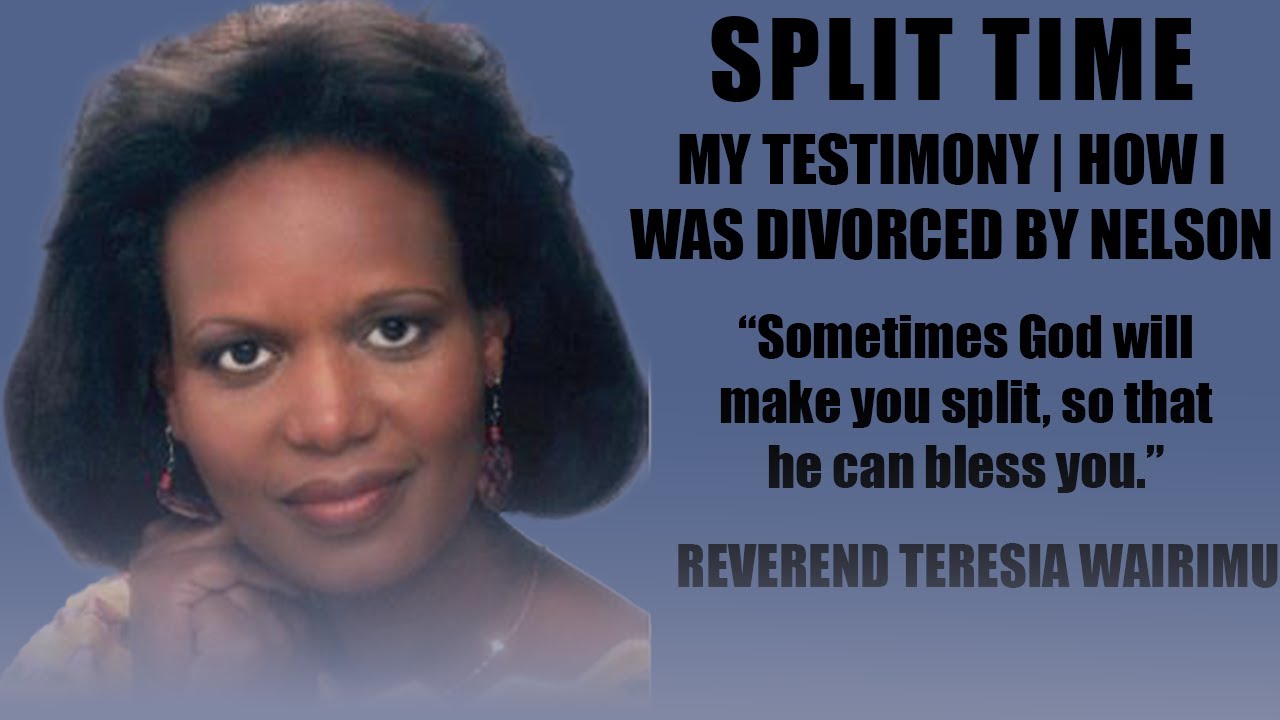 REVEREND TERESIA WAIRIMU- TIME OF SPLIT l MY PERSONAL TESTIMONY OF HOW I WAS DIVORCED BY HUSBAND