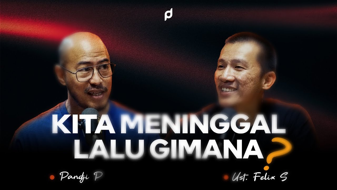 Kita Meninggal Lalu Gimana? - Ust Felix Siauw ft. Pandji Pragiwaksono