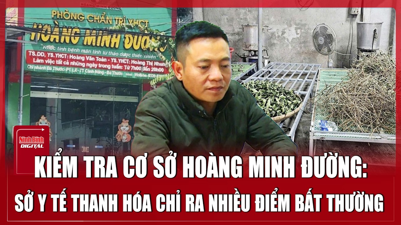 Sáng 18/3: Sự thật về cơ sở Hoàng Minh Đường: Sở Y tế Thanh Hóa khẳng định không cấp phép