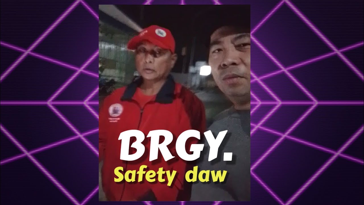 SAFETY DAW ANG BARANGGAY KAPAG SIYA ANG BANTAY !!