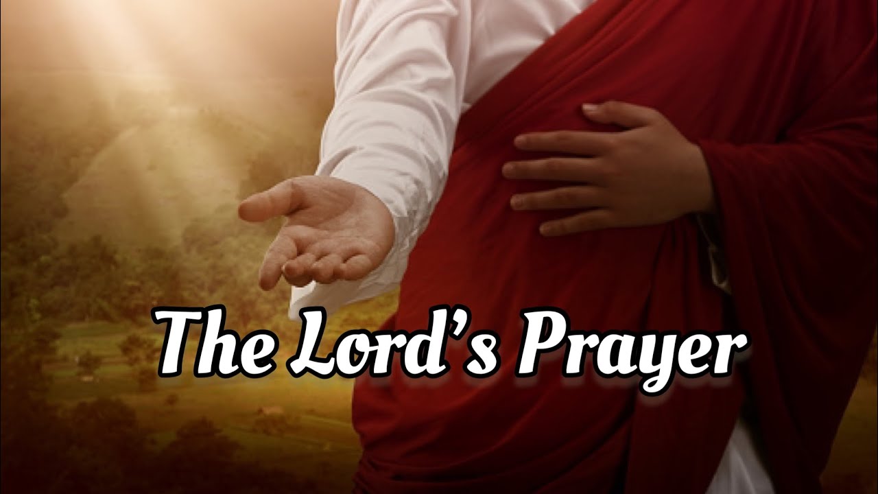 THE LORD’S PRAYER! 3 Versions!
