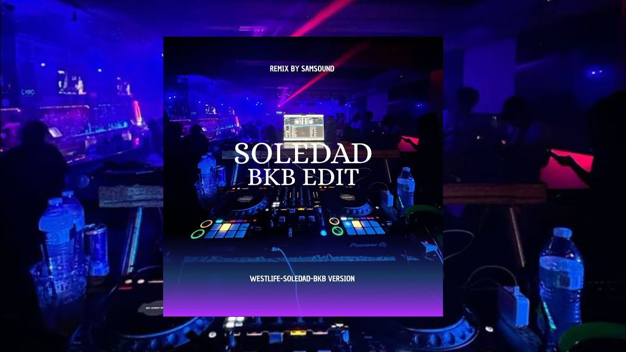 Westlife – Soledad [BKB Edit by DJ SAMSOUND]