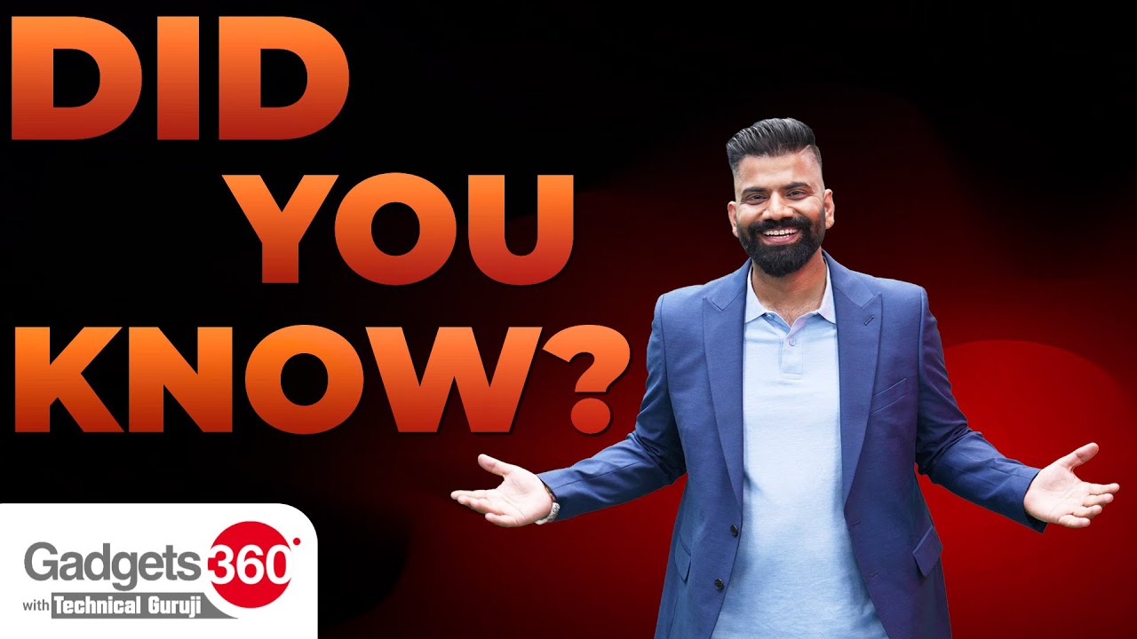 Gadgets 360 With Technical Guruji: Did You Know?