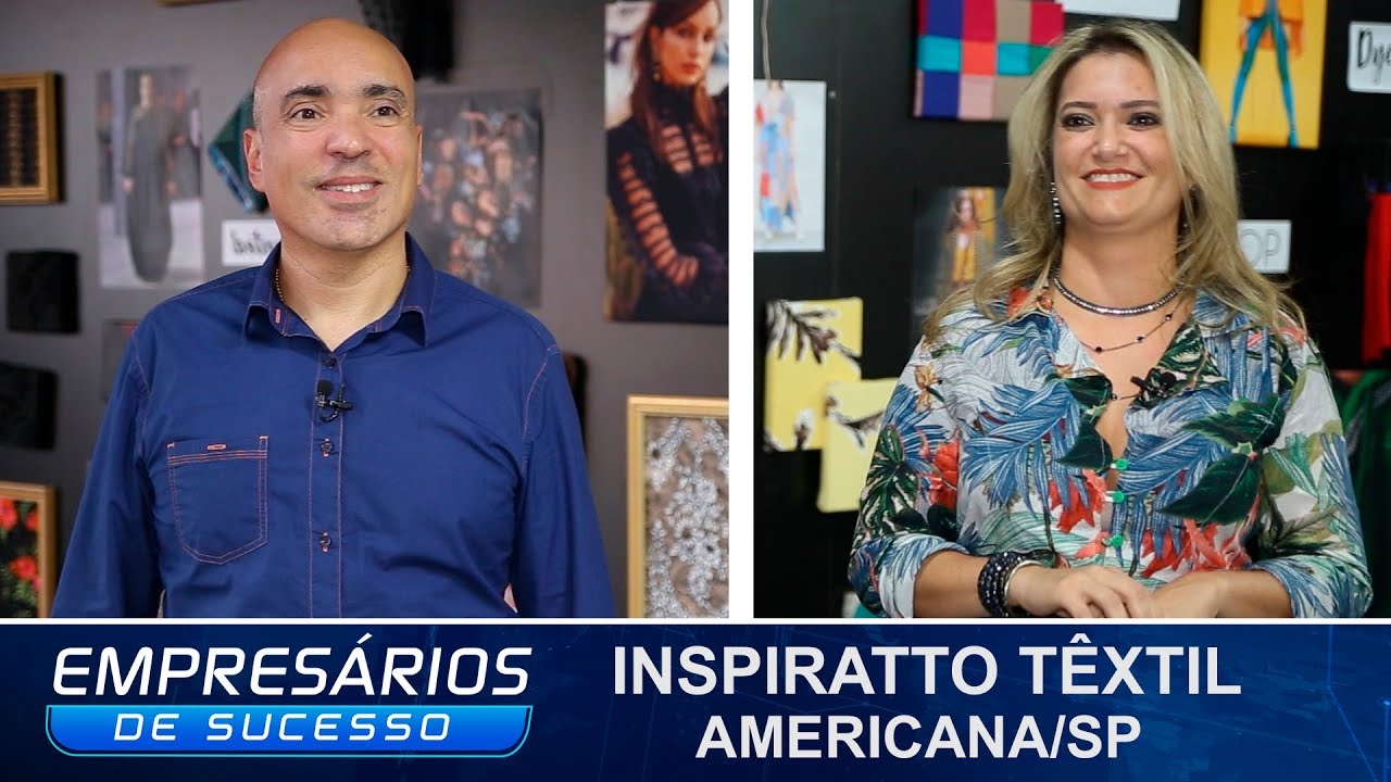 INSPIRATTO TEXTIL, AMERICANA/SP, EMPRESÁRIOS DE SUCESSO