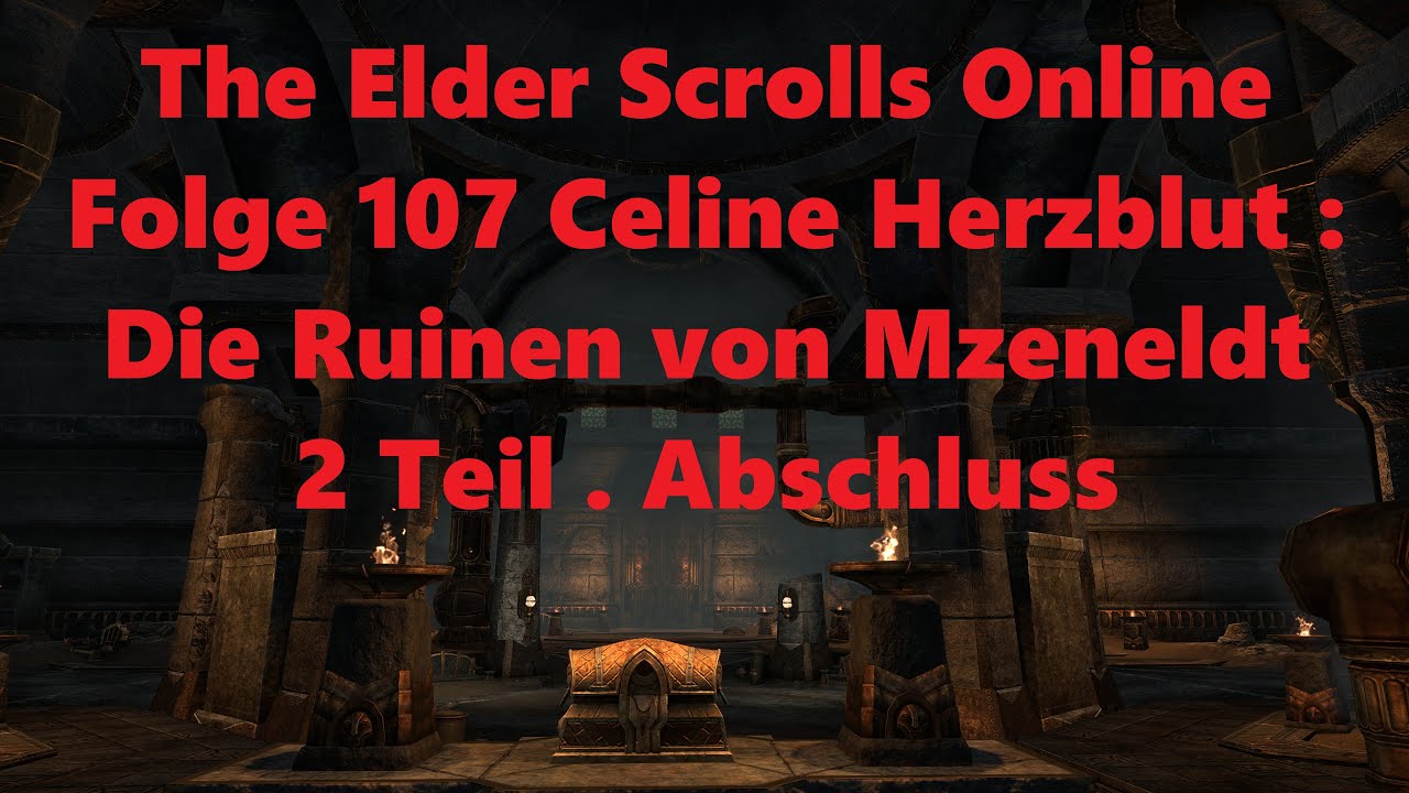 The Elder Scrolls Online Folge 107 Celine Herzblut : Die Ruinen von Mzeneldt 2 Teil . Abschluss