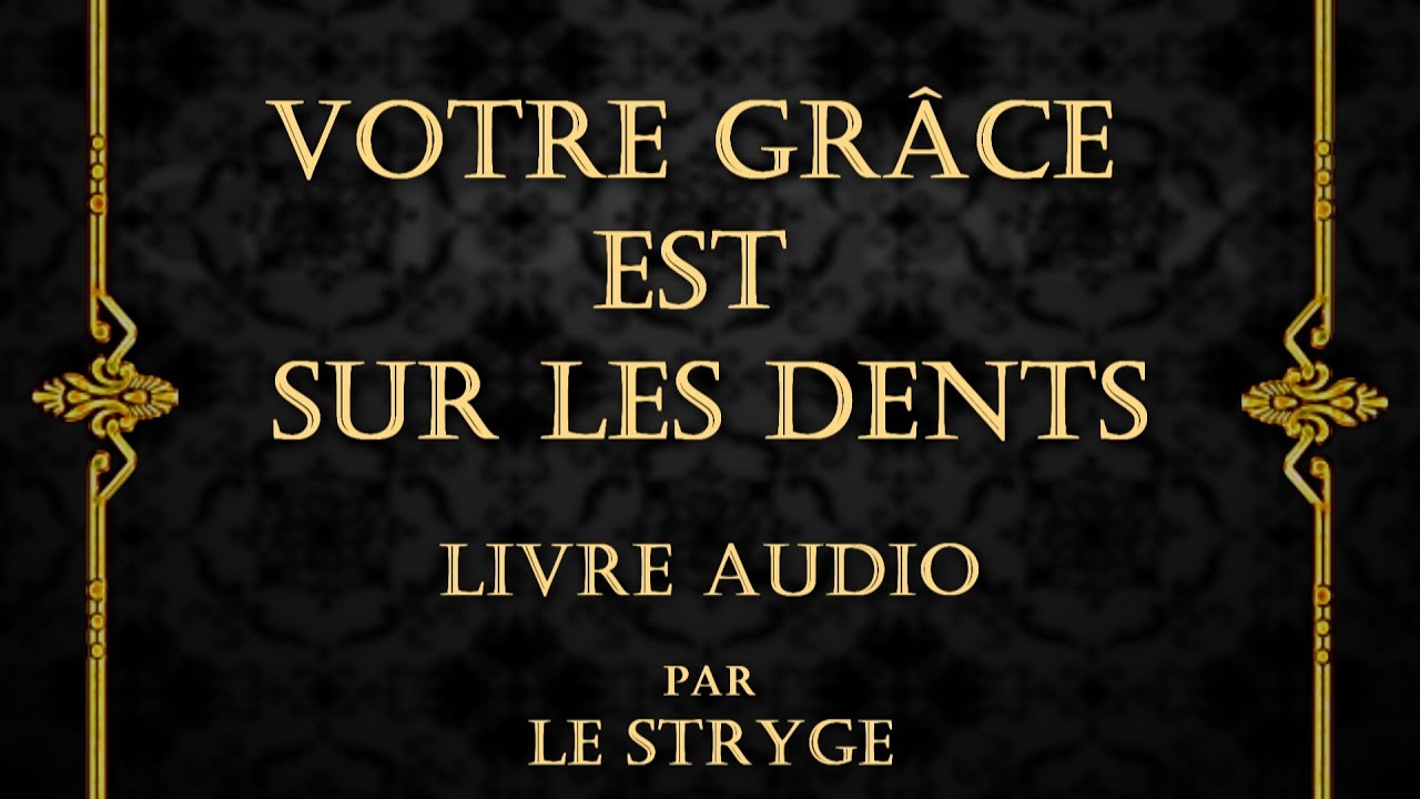 Votre grâce est sur les dents (livre audio complet) - Fantastique/Steampunk/Horreur/Polar