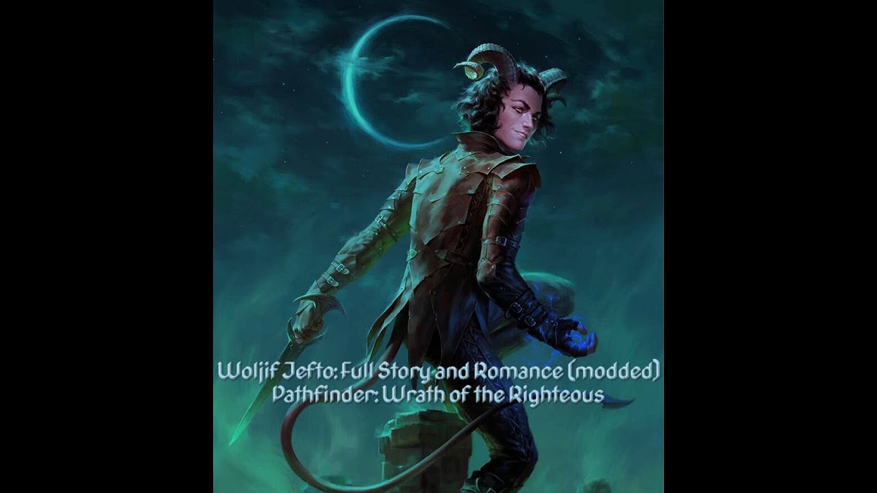 Woljif Jefto: Full Story and Romance (Modded) | Pathfinder: Wrath of the Righteous