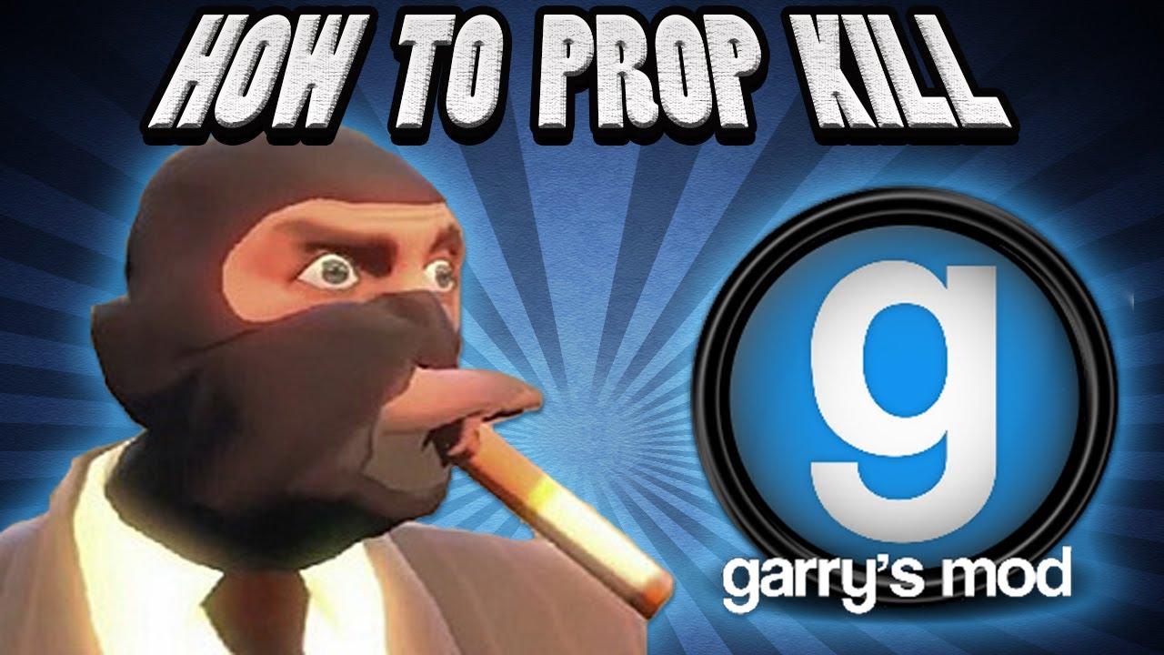 Garry's Mod - How to Prop Kill (Funny Kills and Trolling Tactics)
