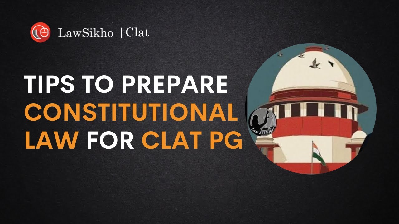 Tips to prepare constitutional law for CLAT PG