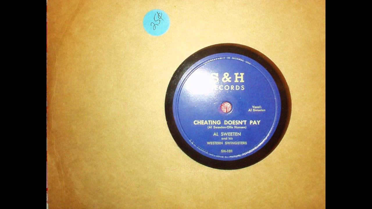 Cheating Doesn't Pay   Al Sweeten and his Western Swingsters   S&H 78 RPM record SH 101