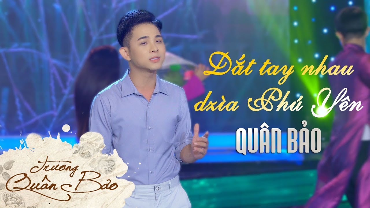 DẮT TAY NHAU DZÌA PHÚ YÊN - Một sáng tác mới của QUÂN BẢO [Official MV]