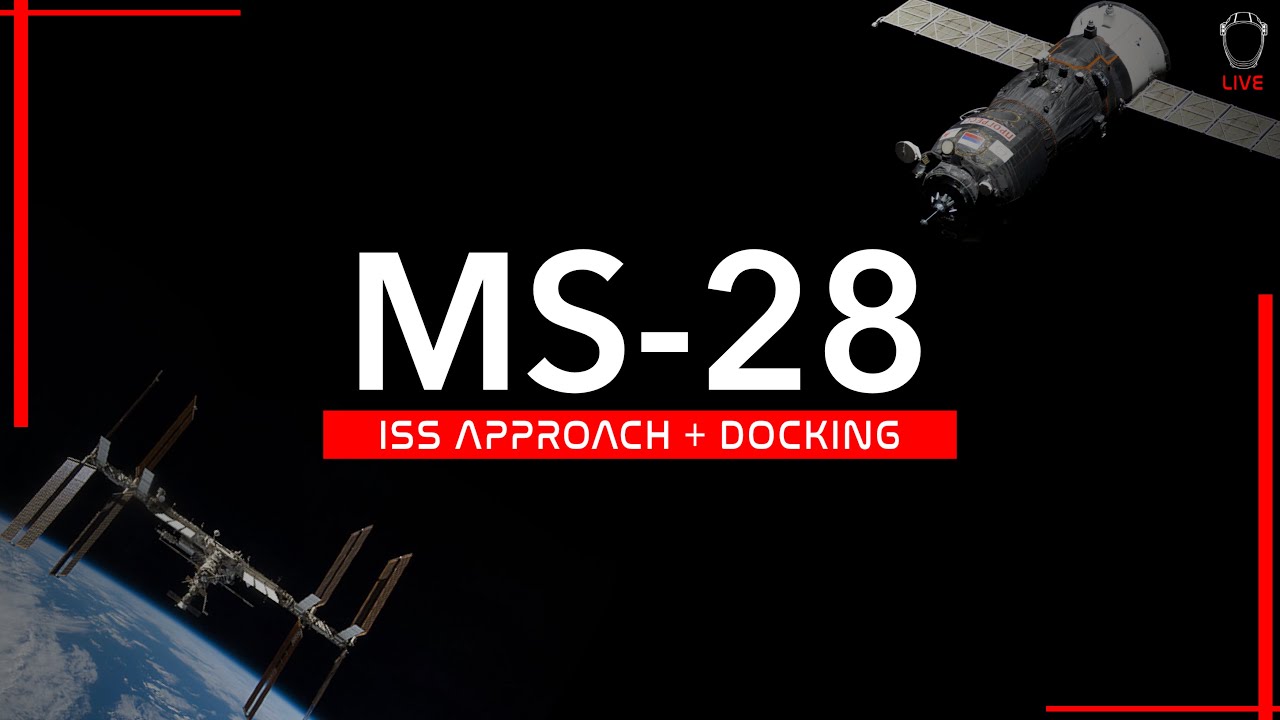 ISS Docking LIVE! (Roscosmos/NASA MS-28 Crew)
