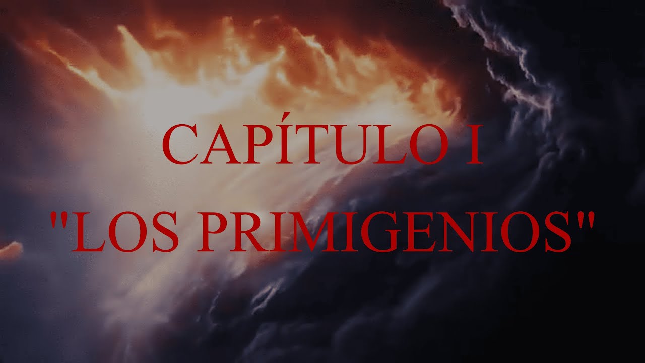 🔵Cap&iacute;tulo 1: Los primigenios