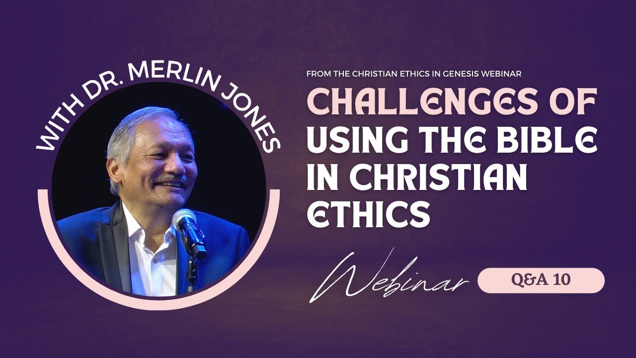 CHALLENGES OF USING THE BIBLE IN CHRISTIAN ETHICS | Q&A10 | Dr. Merlin Jones