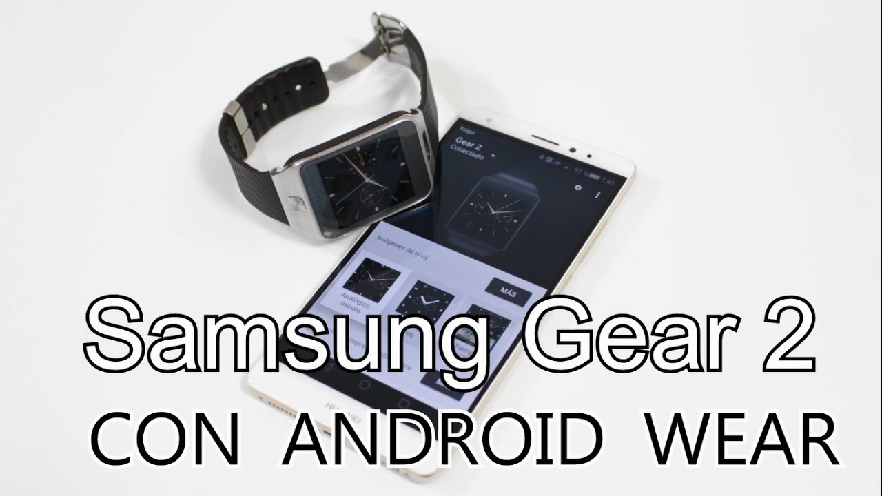 Instala Android Wear en tu Samsug Gear 2 / Gear 2 Neo