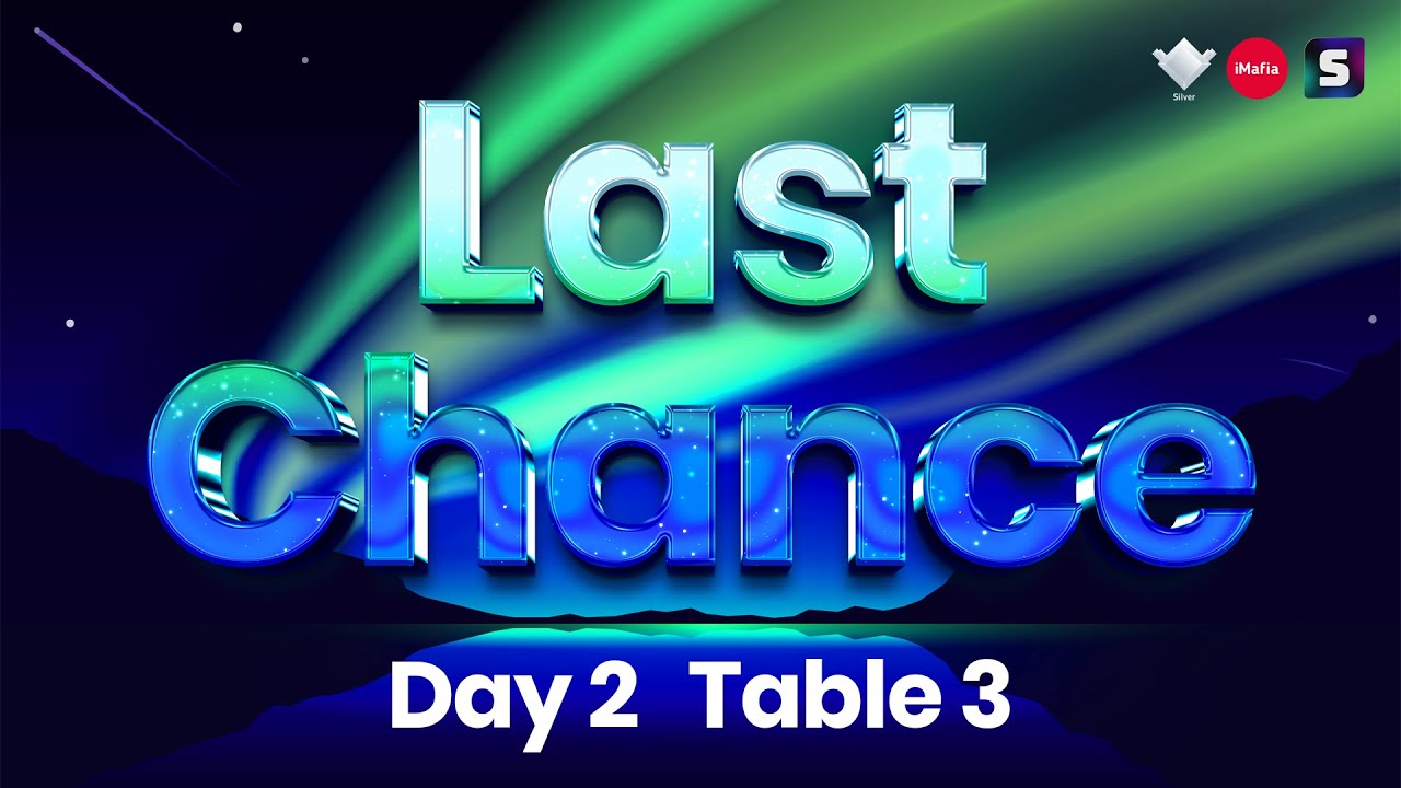Last Chance 2025. Day 2. Table 3