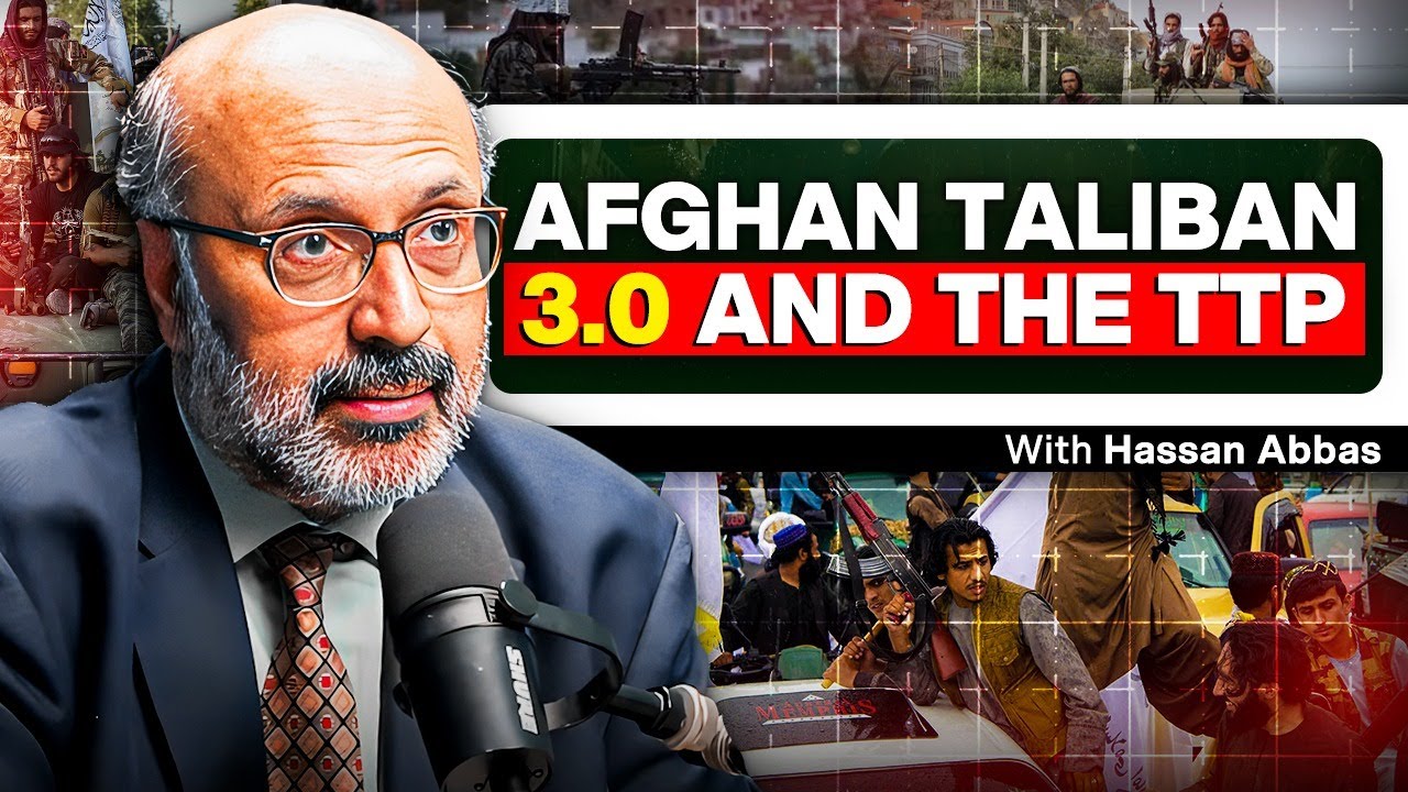 Afghan Taliban 3.0, TTP and Politics in Pakistan - Hassan Abbas - #TPE 407