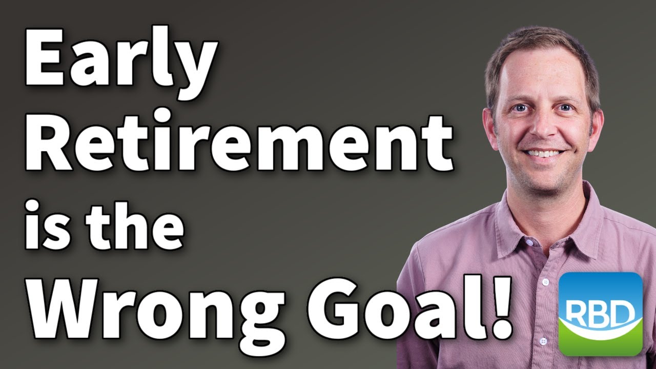 Early Retirement is the Wrong Goal! - Here are three alternative goals that may work better for you.