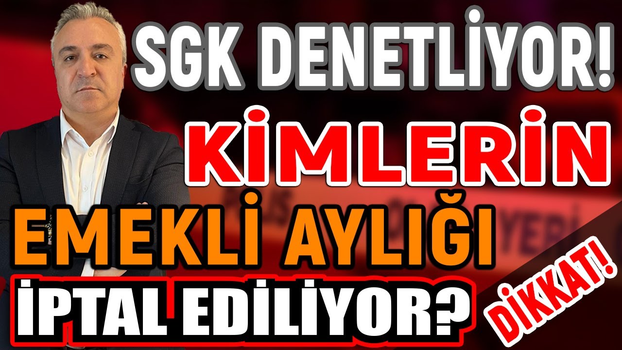 Çok Önemli! SGK Denetim Yapıyor! Kimlerin Emekli Aylığı İptal Ediliyor? Faiziyle Tüm Ödemeler...