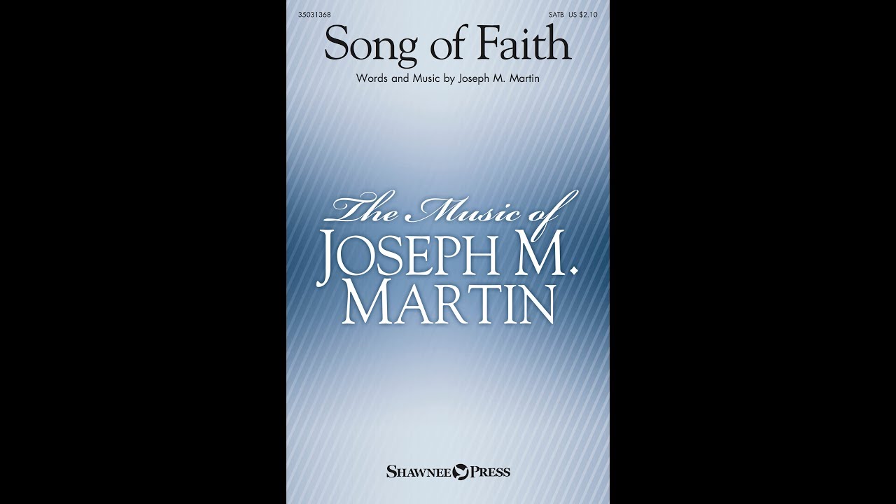 SONG OF FAITH (SATB Choir) - Joseph M. Martin