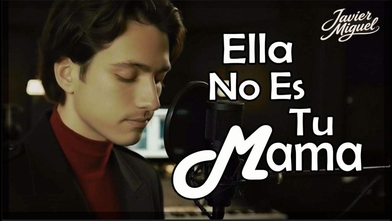 Ella No Es Tu Mamá - Javier Miguel