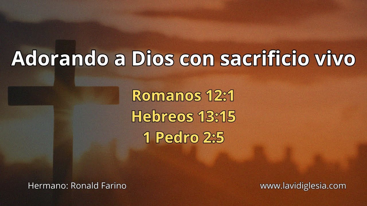 Adorando a Dios con sacrificio vivo  Romanos 12:1