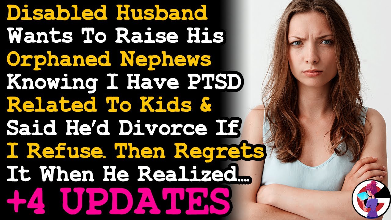UPDATE Disabled Husband Wants To Take In His Orphaned Nephews Knowing I Have PTSD w Kids... AITA
