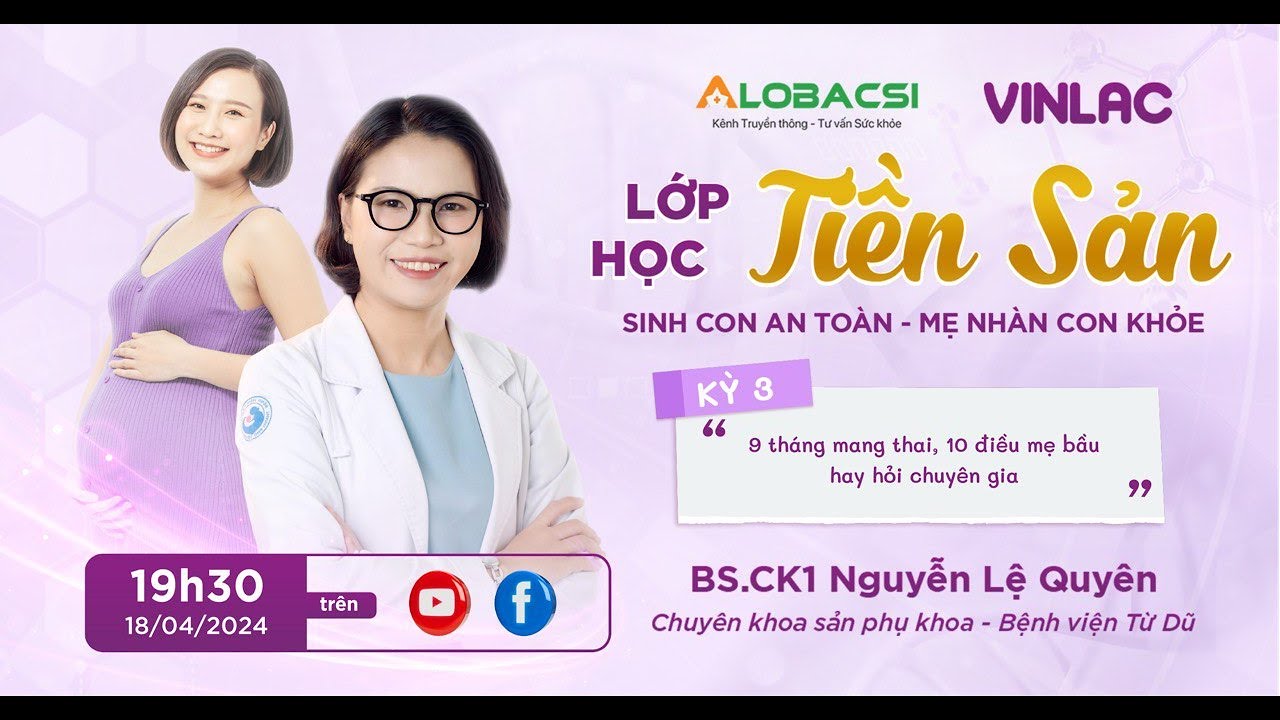 KỲ 3: 9 tháng mang thai, 10 điều mẹ bầu hay hỏi chuyên gia
