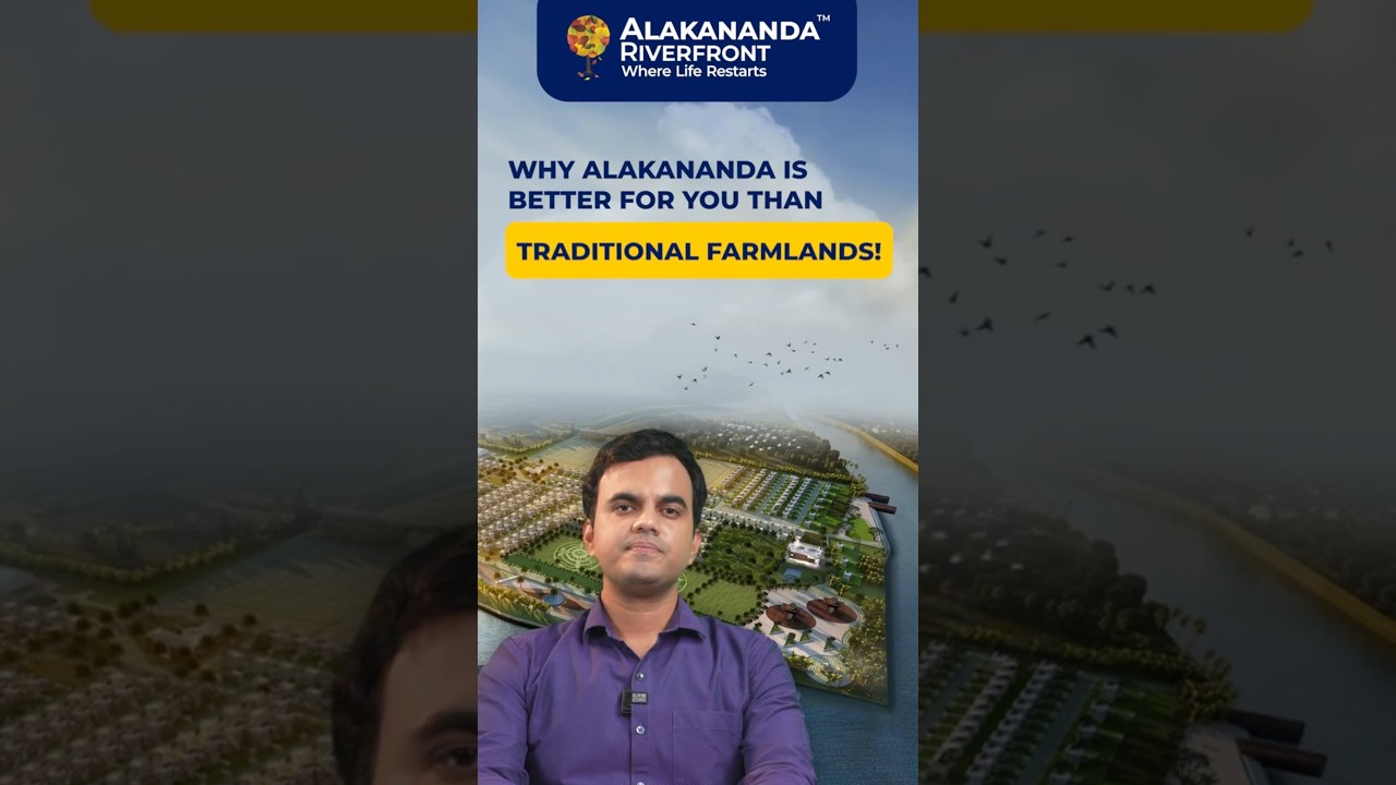 Why Alakananda is Better than traditional Farm Land? | Alakananda RiverFront