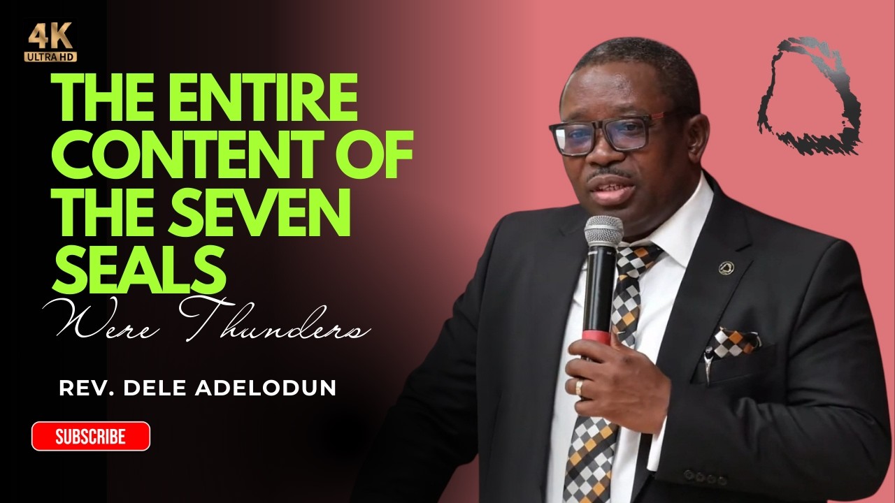 The Entire Content of the Seven Seals Were Thunders - Rev. Dele Adelodun