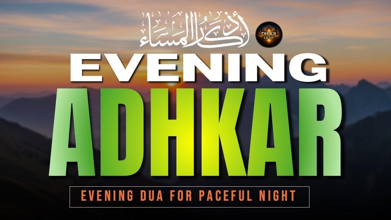 Evening Dhikr Adhkar with English Translation | Protection & Restful Night | Dhikr Of Light