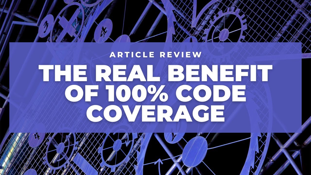 100 percent code coverage (what is it good for?)