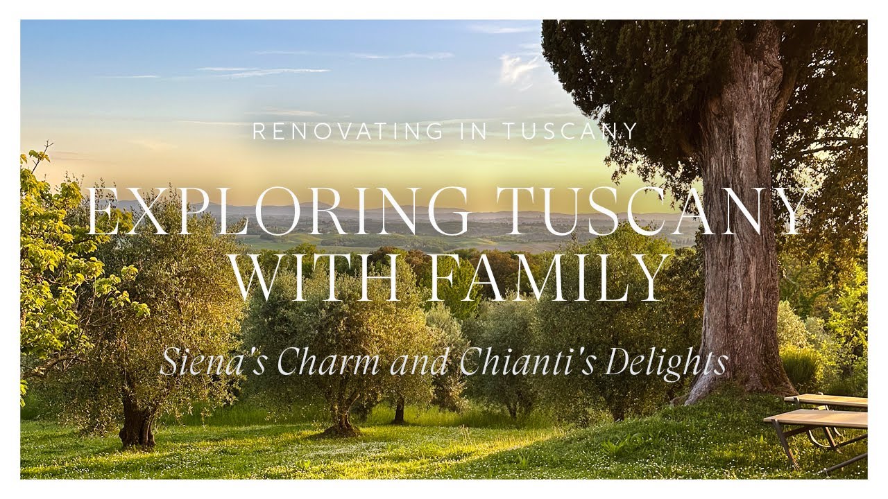 Renovating in Tuscany: Exploring Tuscany with Family, Siena's Charm and Chianti's Delights