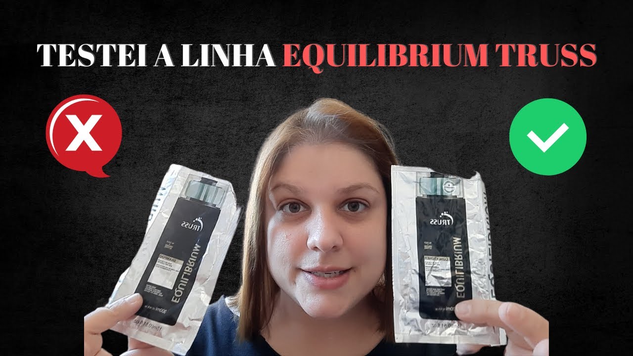 TESTEI SHAMPOO E CONDICIONADOR EQUILIBRIUM TRUSS EM CABELO DANIFICADO