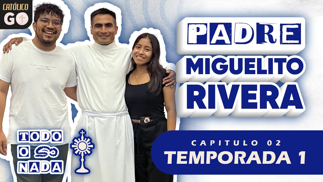 TODO O NADA T1 CAP 02 PADRE MIGUELITO RIVERA
