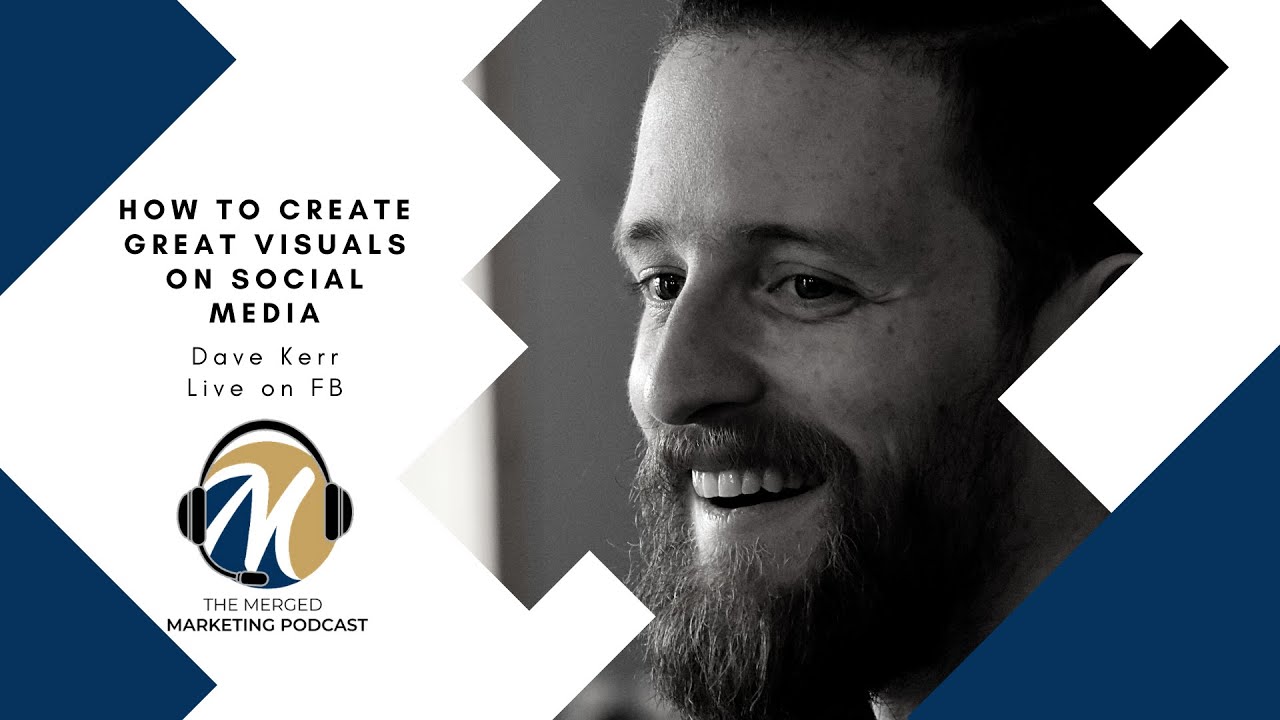 How to Create Great Visuals on Social Media with Dave Kerr