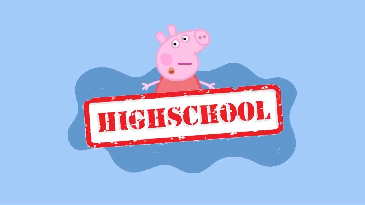 Peppa Pig goes to High School
