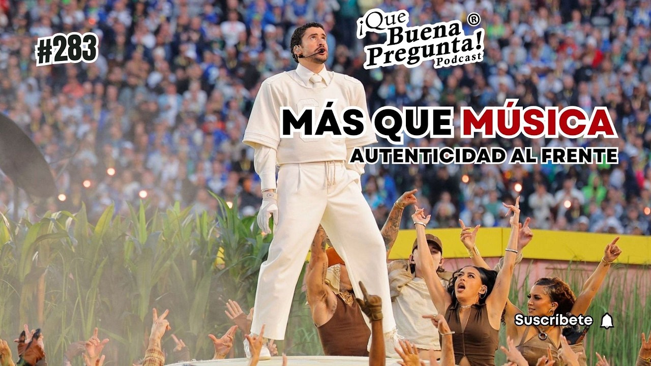 #283 - ¿Qué nos enseñó Bad Bunny en el Super Bowl? - Que Buena Pregunta!