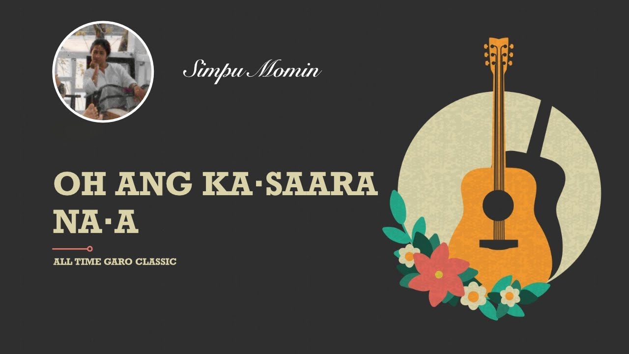 O Ang' Ka·saara Na·a by Simpu Momin | Garo Song