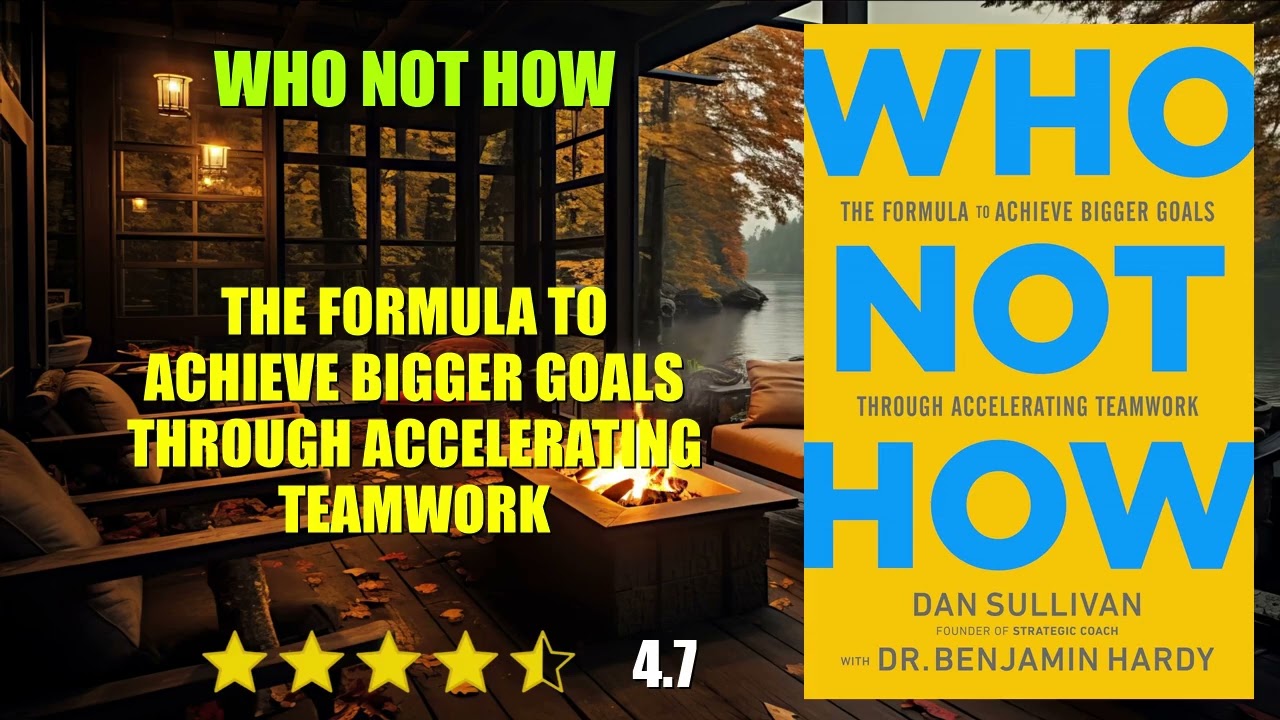 Who Not How: The Formula to Achieve Bigger Goals Through Accelerating Teamwork - Book Summary