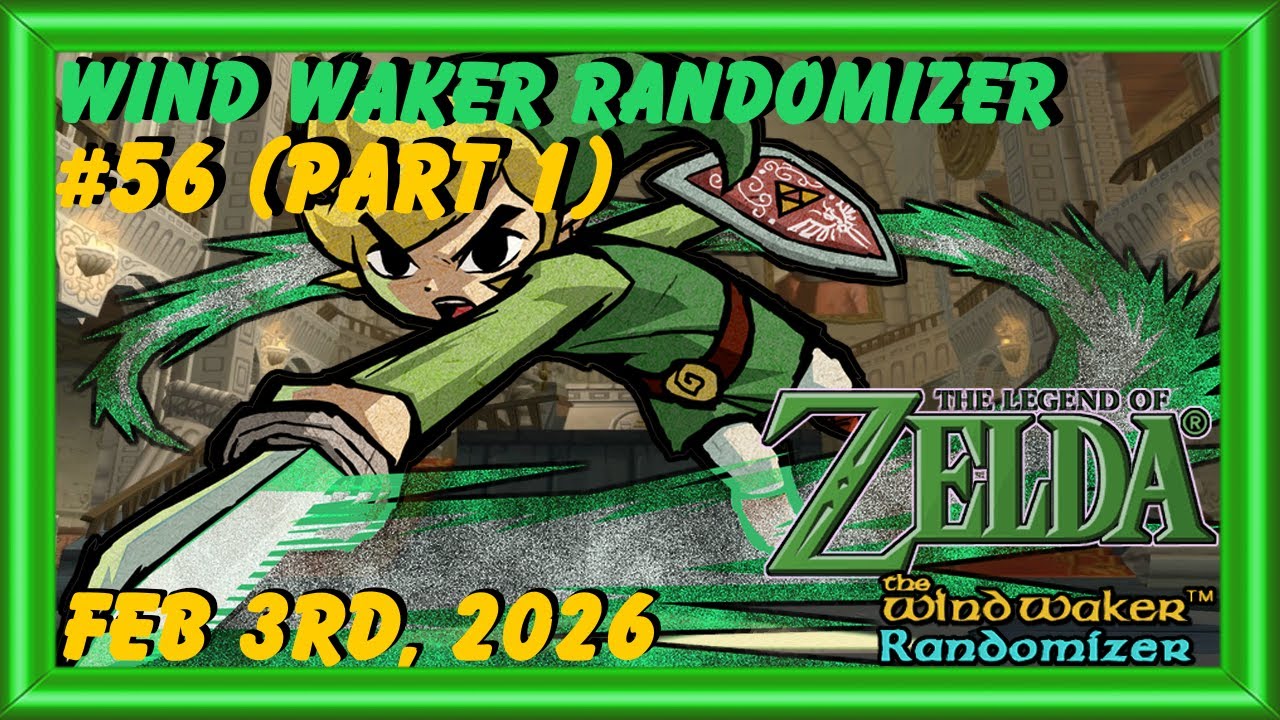 【WWR】The Legend Of Zelda: The Wind Waker Randomizer #56 (Part 1) - 2/3/26